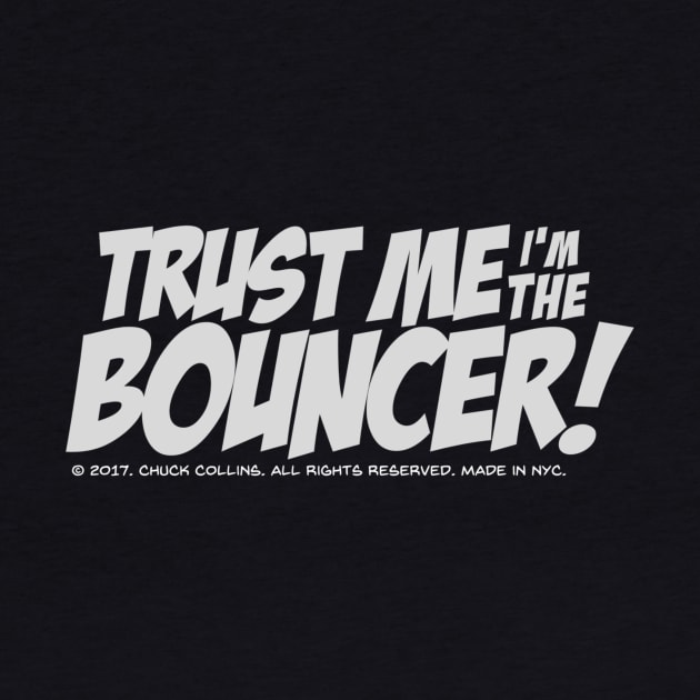 Trust me I'm the Bouncer by TheBouncer